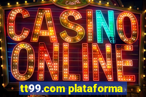 tt99.com plataforma